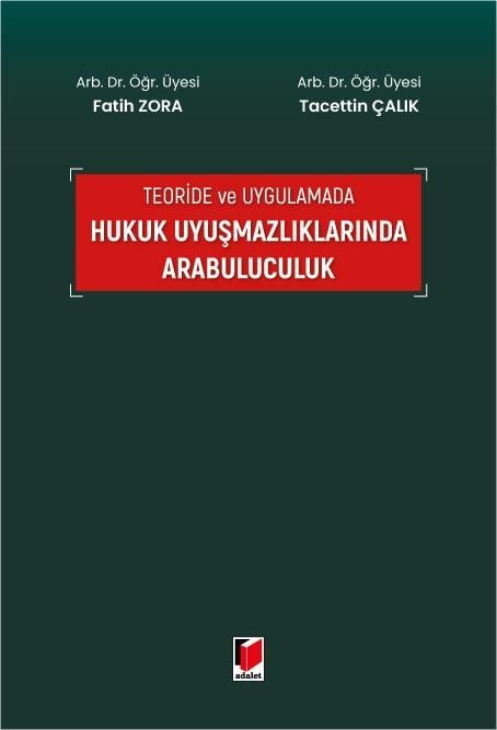 Teoride ve Uygulamada Hukuk Uyuşmazlıklarında Arabuluculuk