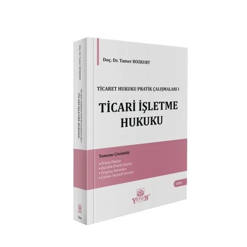 Ticaret Hukuku Pratik Çalışmaları I - Ticari İşletme Hukuku