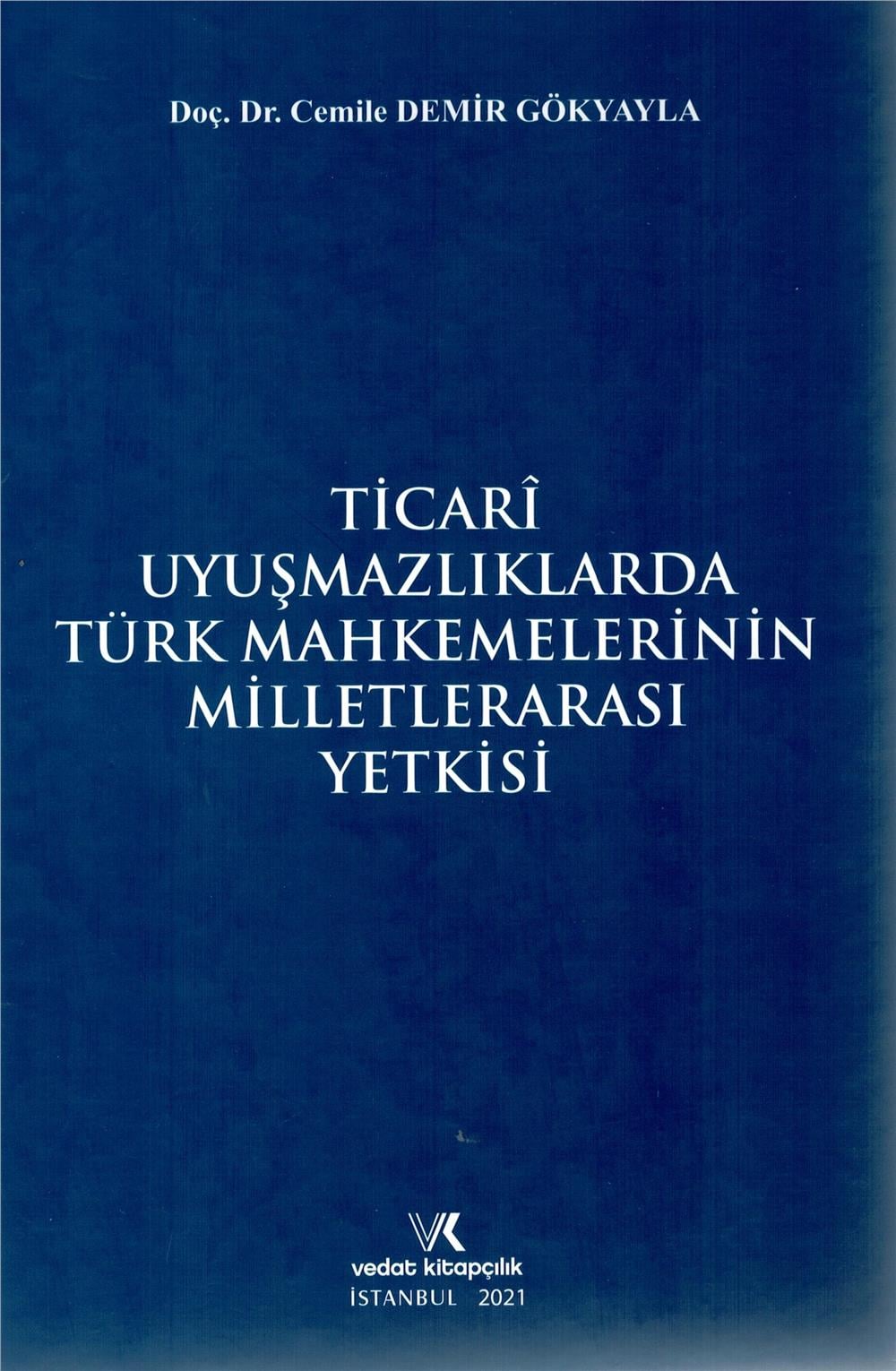 Ticari Uyuşmazlıklarda Türk Mahkemelerinin Milletlerarası Yetkisi