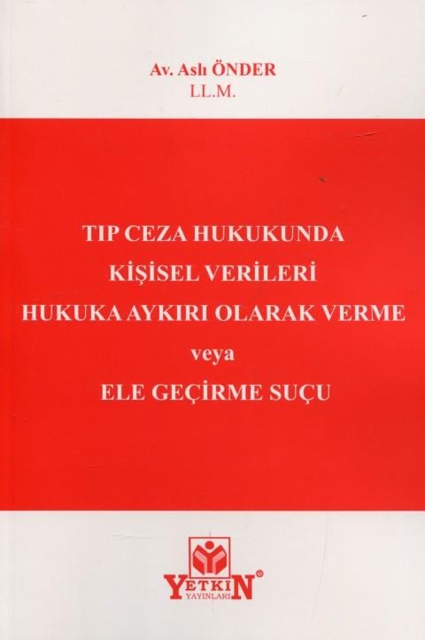 Tıp Ceza Hukukunda Kişisel Verileri Hukuka Aykırı Olarak Verme veya Ele Geçirme Suçu