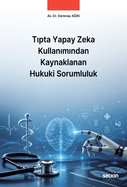 Tıpta Yapay Zeka Kullanımından Kaynaklanan Hukuki Sorumluluk