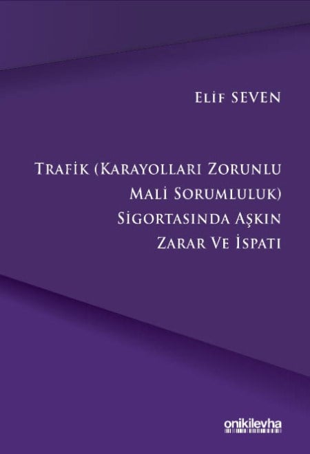 Trafik (Karayolları Zorunlu Mali Sorumluluk) Sigortasında Aşkın Zarar ve İspatı