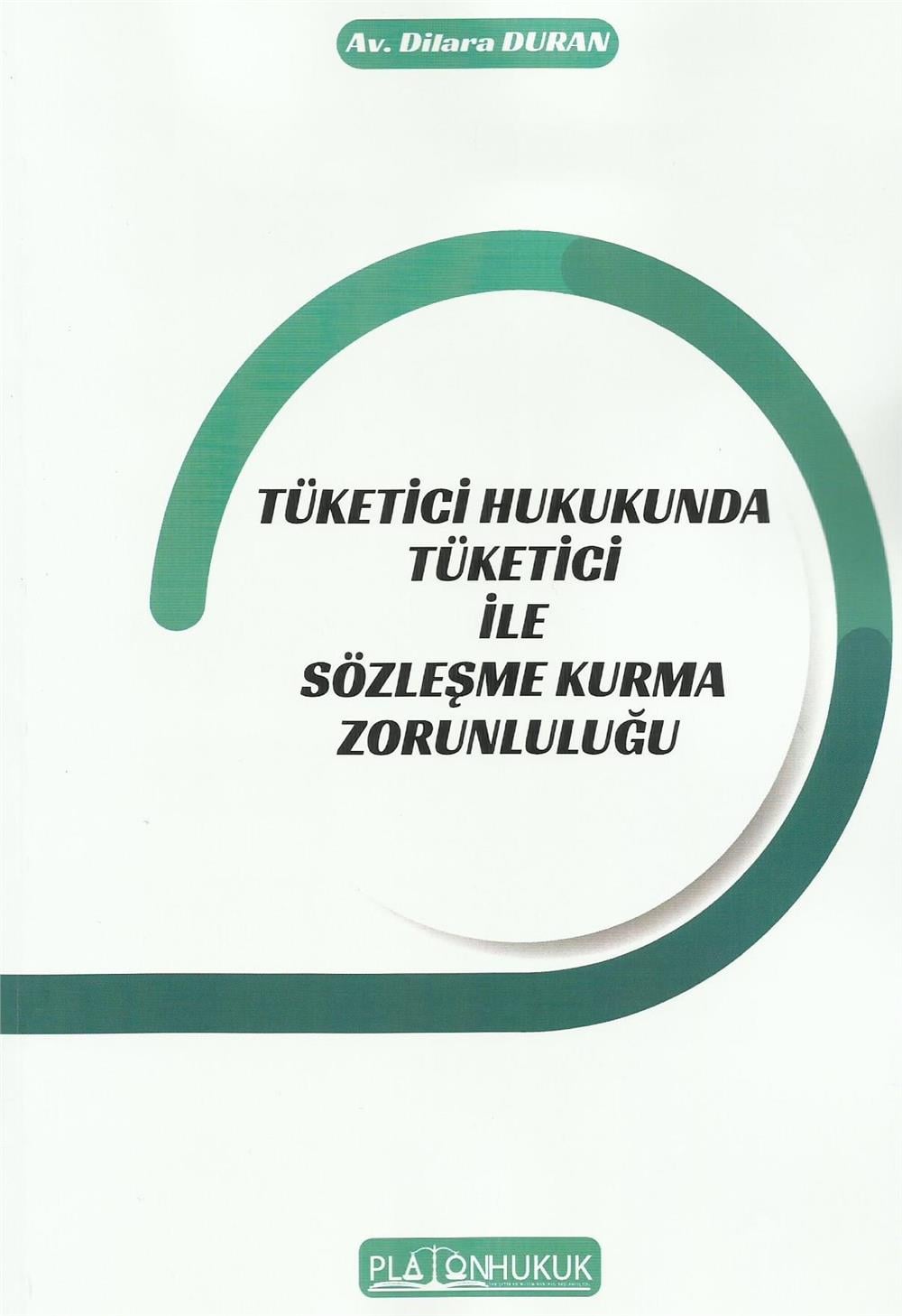 Tüketici Hukukunda Tüketici ile Sözleşme Kurma Zorunluluğu