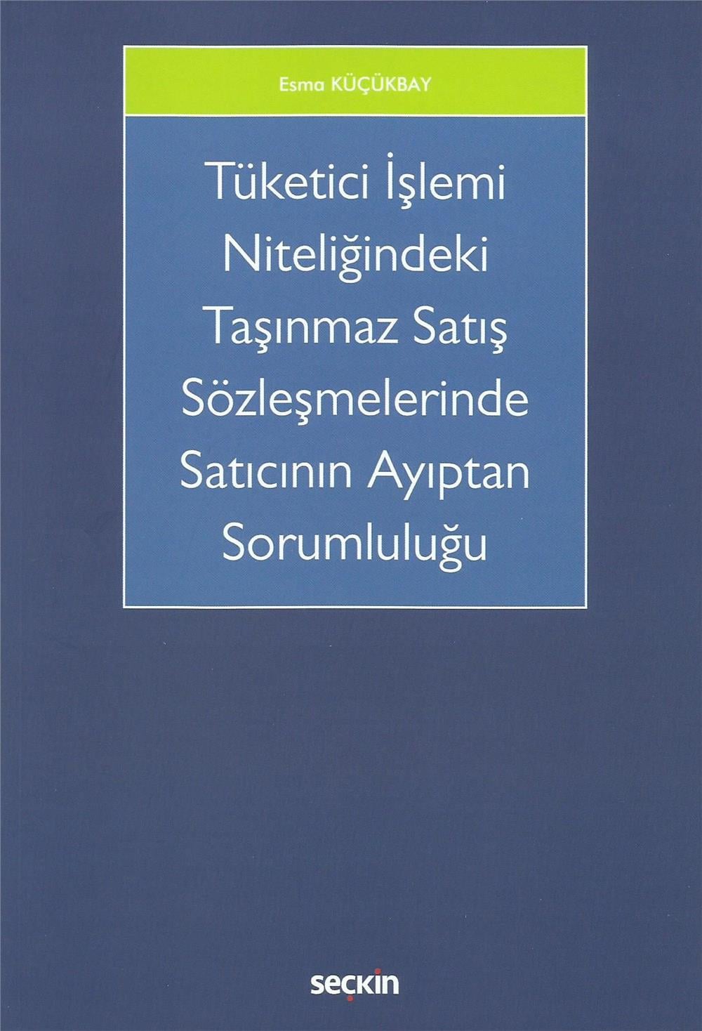 Tüketici İşlemi Niteliğindeki Taşınmaz Satış Sözleşmelerinde Satıcının Ayıptan Sorumluluğu