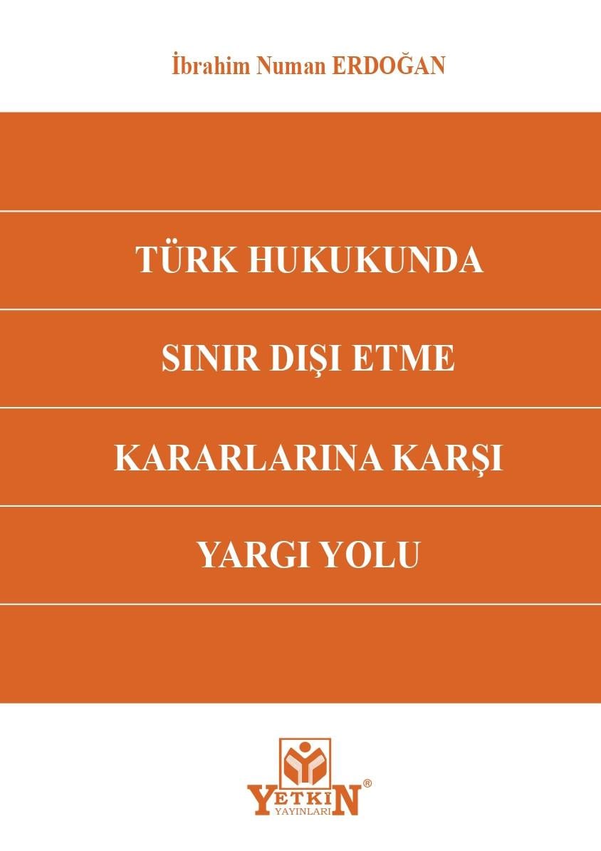 Türk Hukukunda Sınır Dışı Etme Kararlarına Karşı Yargı Yolu