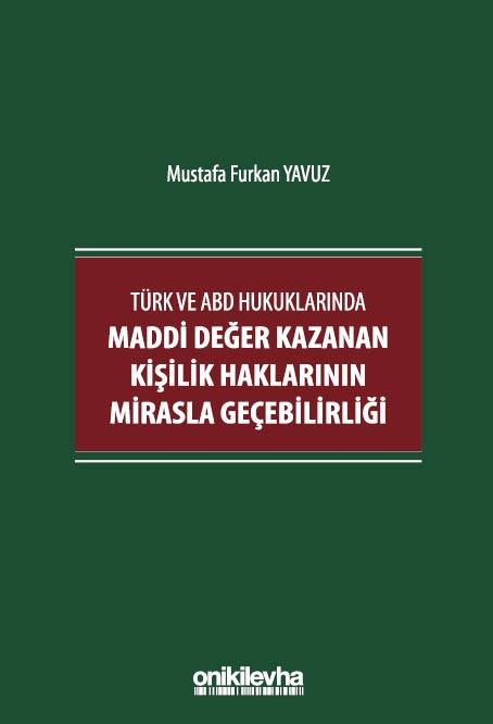 Türk ve ABD Hukuklarında Maddi Değer Kazanan Kişilik Haklarının Mirasla Geçebilirliği