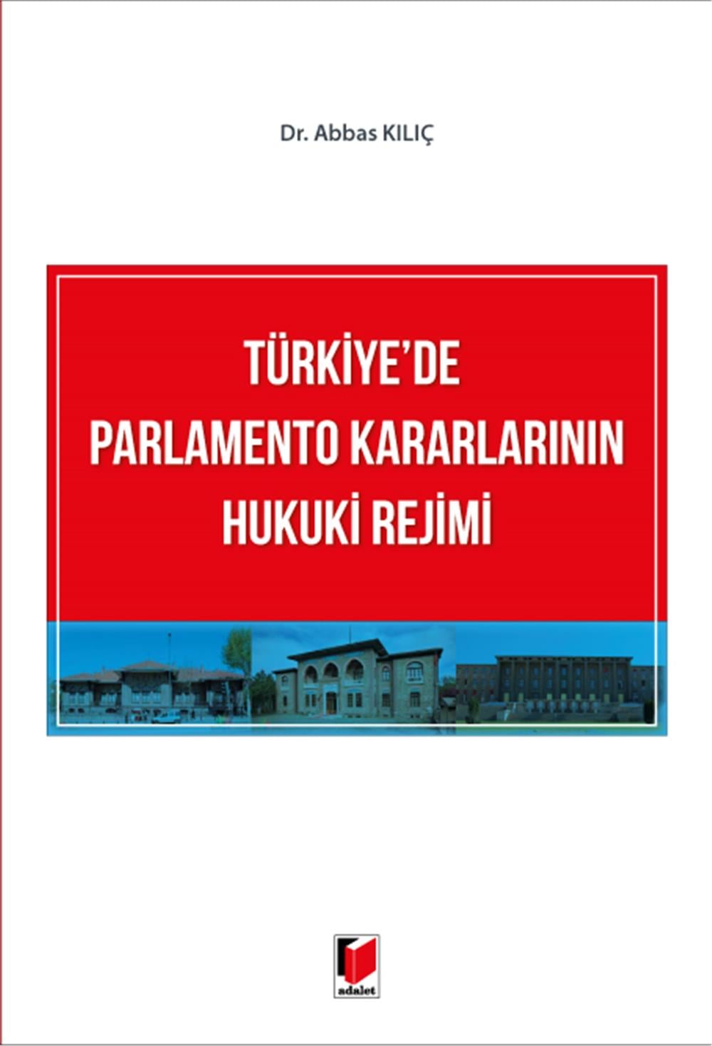 Türkiye'de Parlamento Kararlarının Hukuki Rejimi