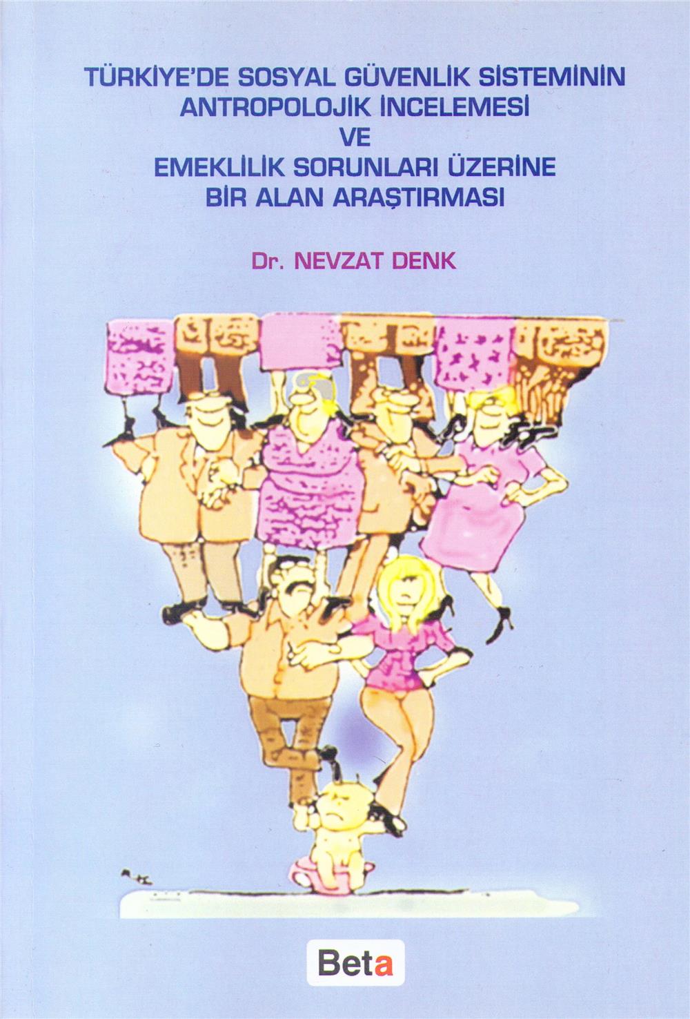 Türkiye'de Sosyal Güvenlik Sisteminin Antropolojik İncelemesi ve Emeklilik Sorunları Üzerine Bir Alan Araştırması