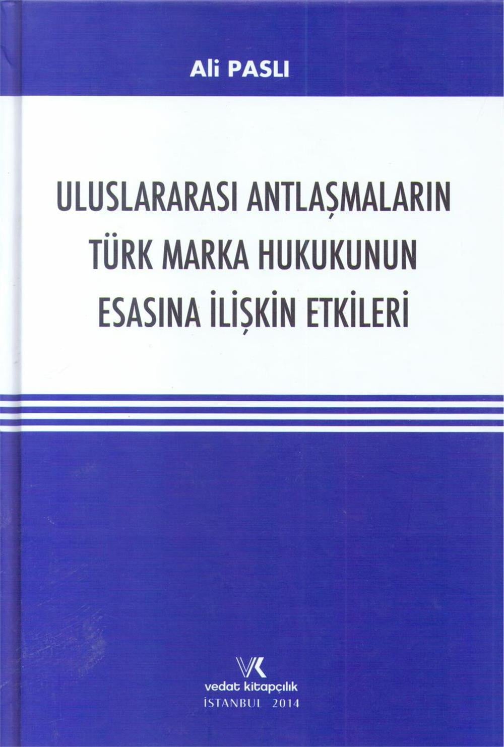 Uluslararası Antlaşmaların Türk Marka Hukukunun Esasına İlişkin Etkileri