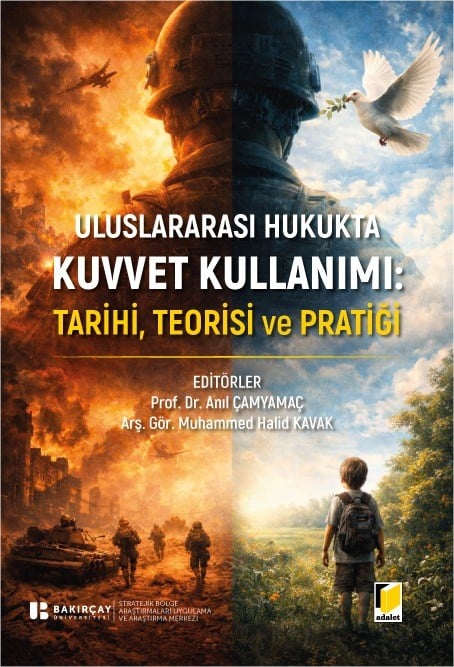 Uluslararası Hukukta Kuvvet Kullanımı: Tarihi, Teorisi ve Pratiği