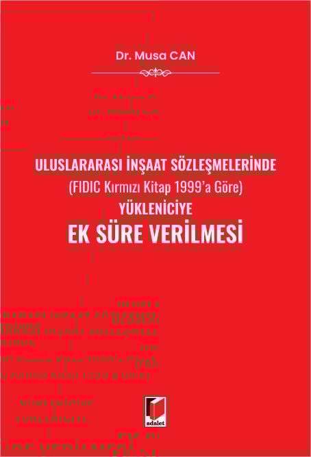 Uluslararası İnşaat Sözleşmelerinde (FIDIC Kırmızı Kitap 1999'a Göre) Yükleniciye Ek Süre Verilmesi