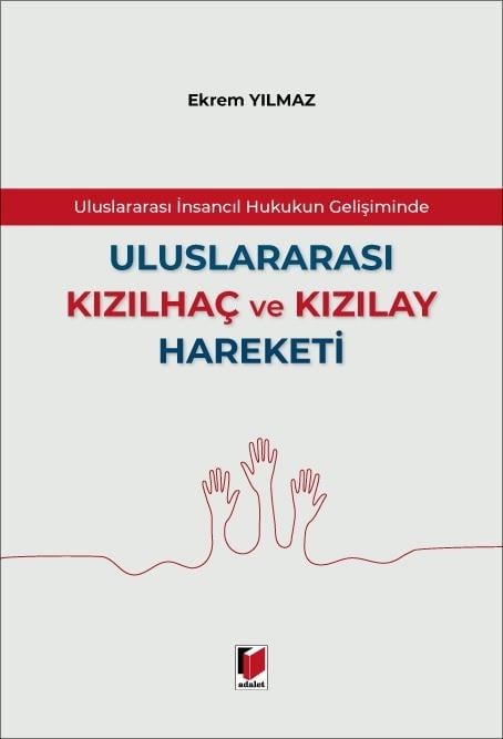 Uluslararası İnsancıl Hukukun Gelişiminde Uluslararası Kızılhaç ve Kızılay Hareketi