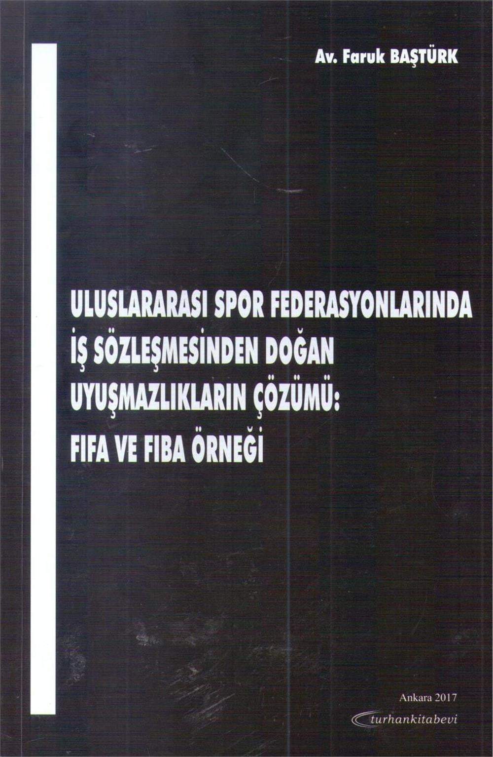 Uluslararası Spor Federasyonlarında İş Sözleşmesinden Doğan Uyuşmazlıkların Çözümü: Fifa ve Fiba Örneği
