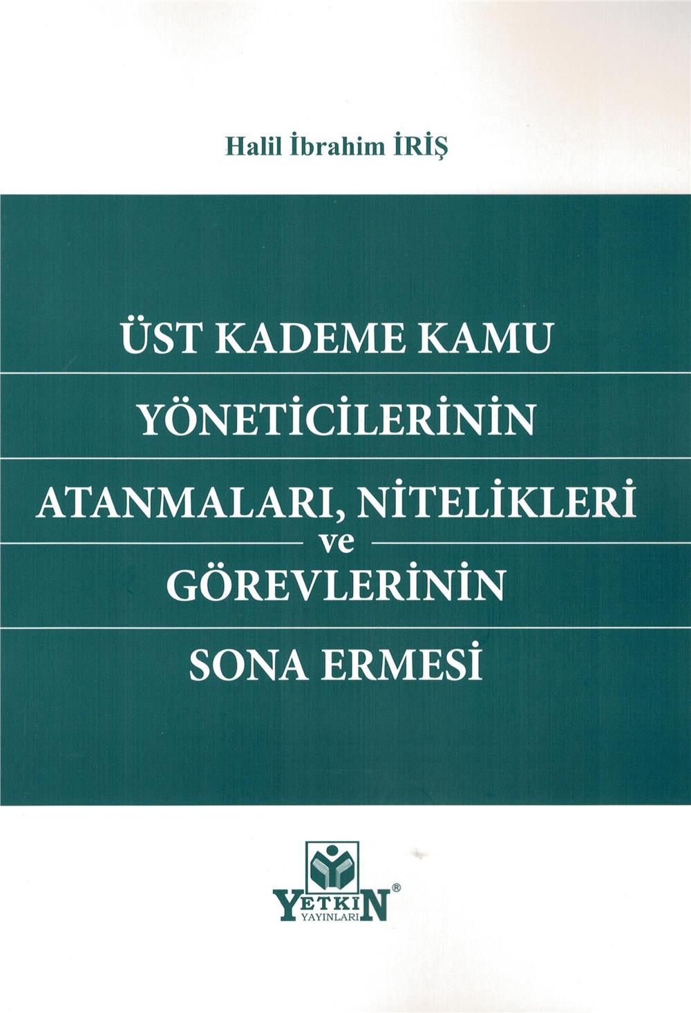 Üst Kademe Kamu Yöneticilerinin Atanmaları, Nitelikleri ve Görevlerinin Sona Ermesi