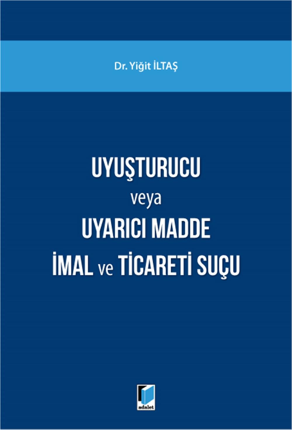 Uyuşturucu Madde veya Uyarıcı Madde İmal ve Ticareti Suçu