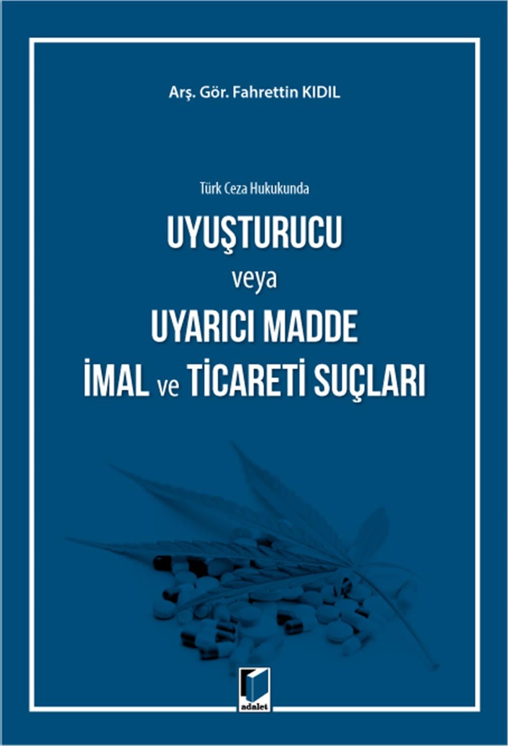Uyuşturucu veya Uyarıcı Madde İmal ve Ticareti Suçları