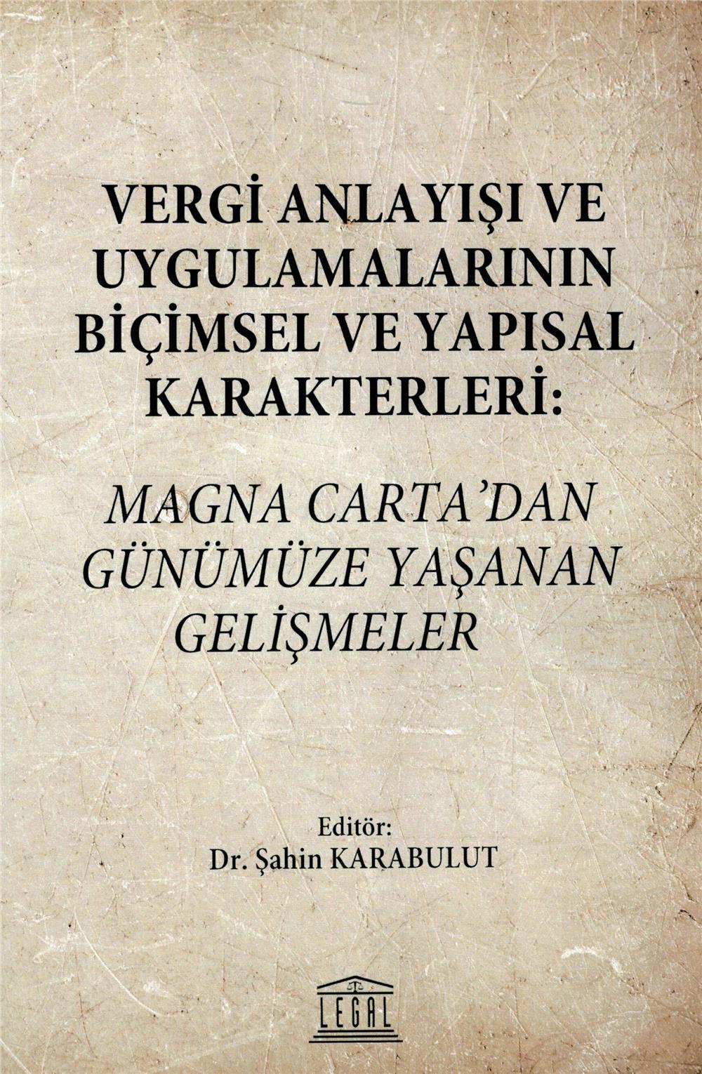 Vergi Anlayışı ve Uygulamalarının Biçimsel ve Yapısal Karakterleri: Magna Carta’dan Günümüze Yaşanan Gelişmeler