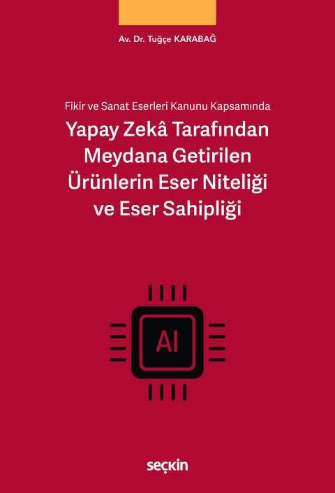 Yapay Zekâ Tarafından Meydana Getirilen Ürünlerin Eser Niteliği ve Eser Sahipliği