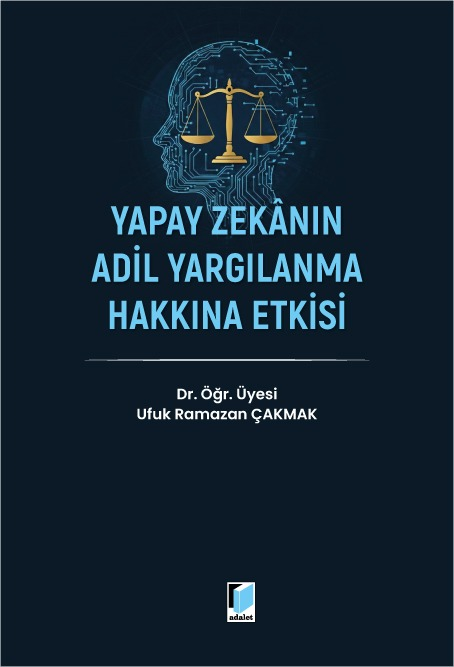 Yapay Zekanın Adil Yargılanma Hakkına Etkisi