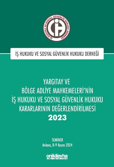 Yargıtay ve Bölge Adliye Mahkemeleri'nin İş Hukuku ve Sosyal Güvenlik Hukuku Kararlarının Değerlendirilmesi Semineri 2023