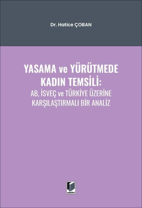 Yasama ve Yürütmede Kadın Temsili: AB, İsveç ve Türkiye Üzerine Karşılaştırmalı Bir Analiz
