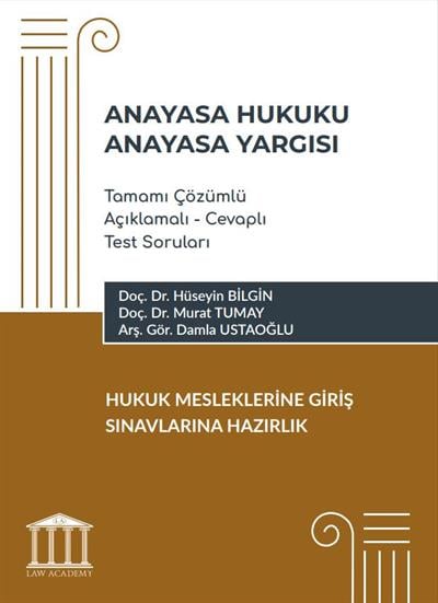 Anayasa Hukuku - Anayasa Yargısı, Tamamı Çözümlü Açıklamalı - Cevaplı Test Soruları, Hukuk Mesleklerine Giriş Sınavlarına Hazırlık