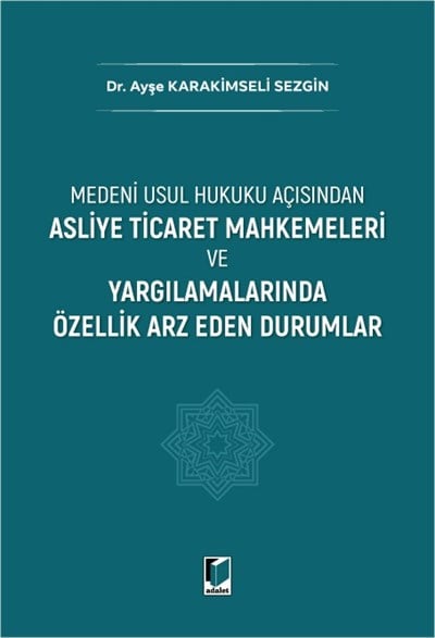 Asliye Ticaret Mahkemeleri ve Yargılamalarında Özellik Arz Eden Durumlar