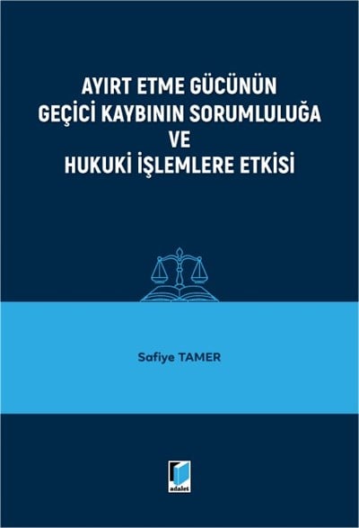 Ayırt Etme Gücünün Geçici Kaybının Sorumluluğa ve Hukuki İşlemlere Etkisi