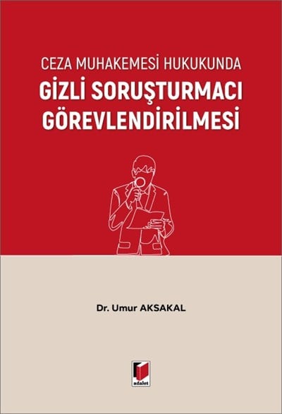 Ceza Muhakemesi Hukukunda Gizli Soruşturmacı Görevlendirilmesi
