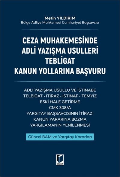 Ceza Muhakemesinde Adli Yazışma Usulleri Tebligat Kanun Yollarına Başvuru