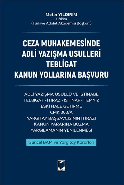 Ceza Muhakemesinde Adli Yazışma Usulleri Tebligat Kanun Yollarına Başvuru