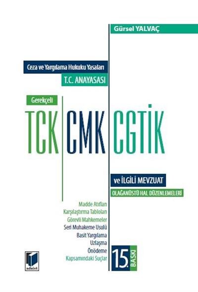 Ceza ve Yargılama Hukuku Yasaları T.C. Anayasası Gerekçeli TCK - CMK - CGTİK ve İlgili Mevzuat