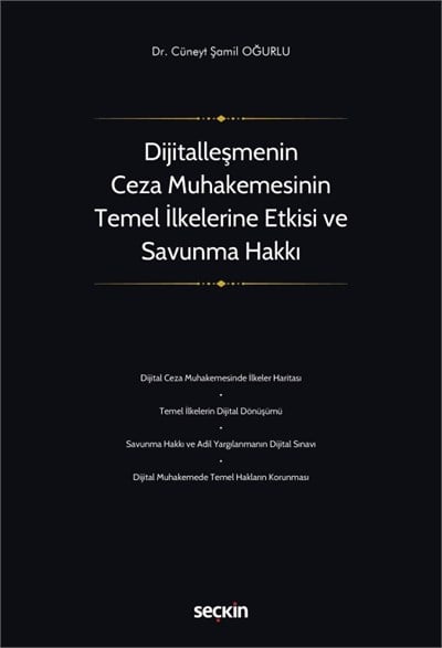 Dijitalleşmenin Ceza Muhakemesinin Temel İlkelerine Etkisi ve Savunma Hakkı