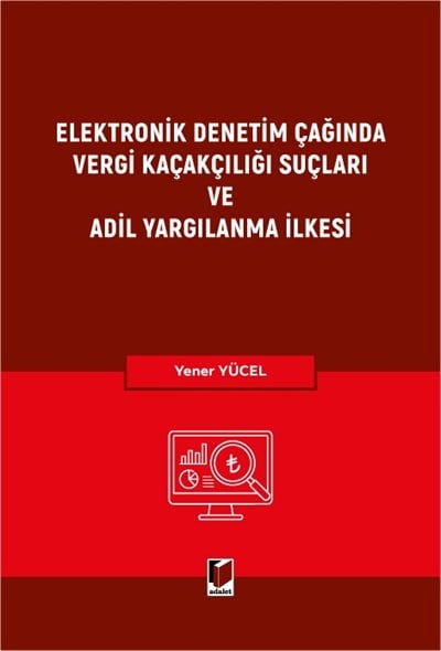 Elektronik Denetim Çağında Vergi Kaçakçılığı Suçları ve Adil Yargılanma İlkesi
