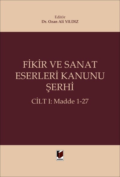 Fikir ve Sanat Eserleri Kanunu Şerhi (Cilt I: Madde 1-27)