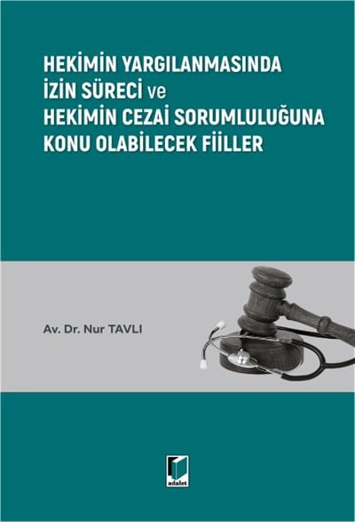 Hekimin Yargılanmasında İzin Süreci ve Hekimin Cezai Sorumluluğuna Konu Olabilecek Fiiller