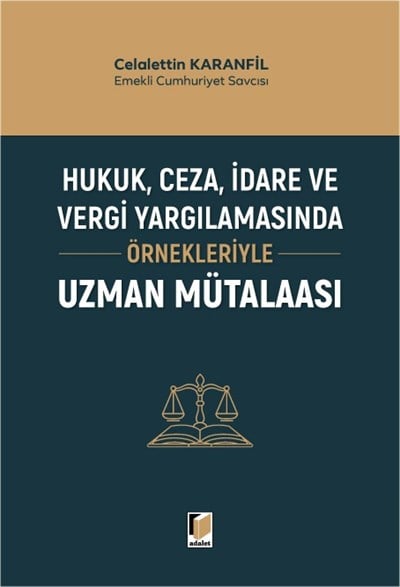 Hukuk, Ceza, İdare ve Vergi Yargılamasında Örnekleriyle Uzman Mütalaası