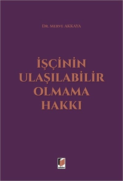İşçinin Ulaşılabilir Olmama Hakkı