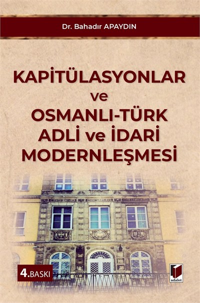 Kapitülasyonlar ve Osmanlı - Türk Adli ve İdari Modernleşmesi