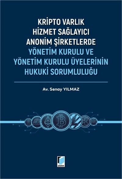 Kripto Varlık Hizmet Sağlayıcı Anonim Şirketlerde Yönetim Kurulu ve Yönetim Kurulu Üyelerinin Hukuki Sorumluluğu