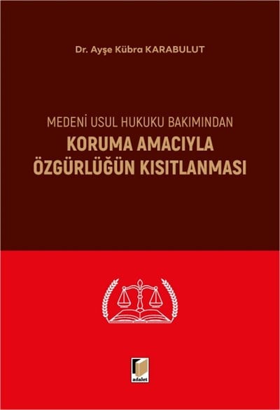 Medeni Usul Hukuku Bakımından Koruma Amacıyla Özgürlüğün Kısıtlanması