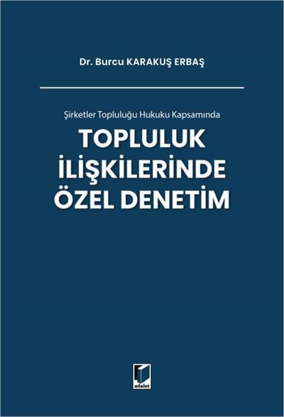 Şirketler Topluluğu Hukuku Kapsamında Topluluk İlişkilerinde Özel Denetim
