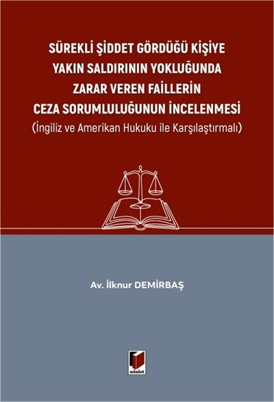 Sürekli Şiddet Gördüğü Kişiye Yakın Saldırının Yokluğunda Zarar Veren Faillerin Ceza Sorumluluğunun İncelenmesi