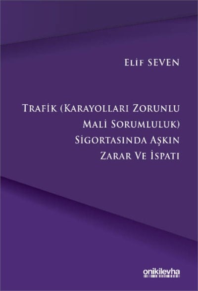 Trafik (Karayolları Zorunlu Mali Sorumluluk) Sigortasında Aşkın Zarar ve İspatı