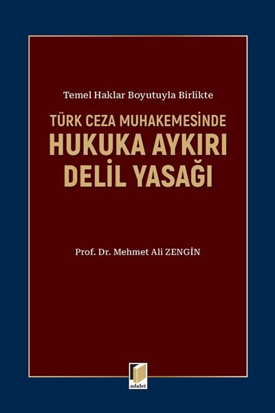 Türk Ceza Muhakemesinde Hukuka Aykırı Delil Yasağı