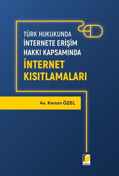 Türk Hukukunda İnternete Erişim Hakkı Kapsamında İnternet Kısıtlamaları