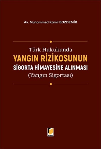 Türk Hukukunda Yangın Rizikosunun Sigorta Himayesine Alınması (Yangın Sigortası)