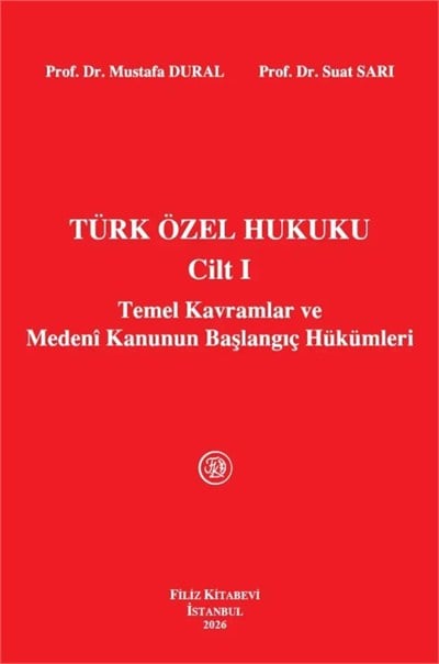 Türk Özel Hukuku Cilt I (Temel Kavramlar ve Medeni Kanunun Başlangıç Hükümleri)