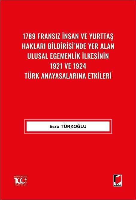 1789 Fransız İnsan ve Yurttaş Hakları Bildirisi’nde Yer AlanUlusal Egemenlik İlkesinin 1921 ve 1924 Türk Anayasalarına Etkileri