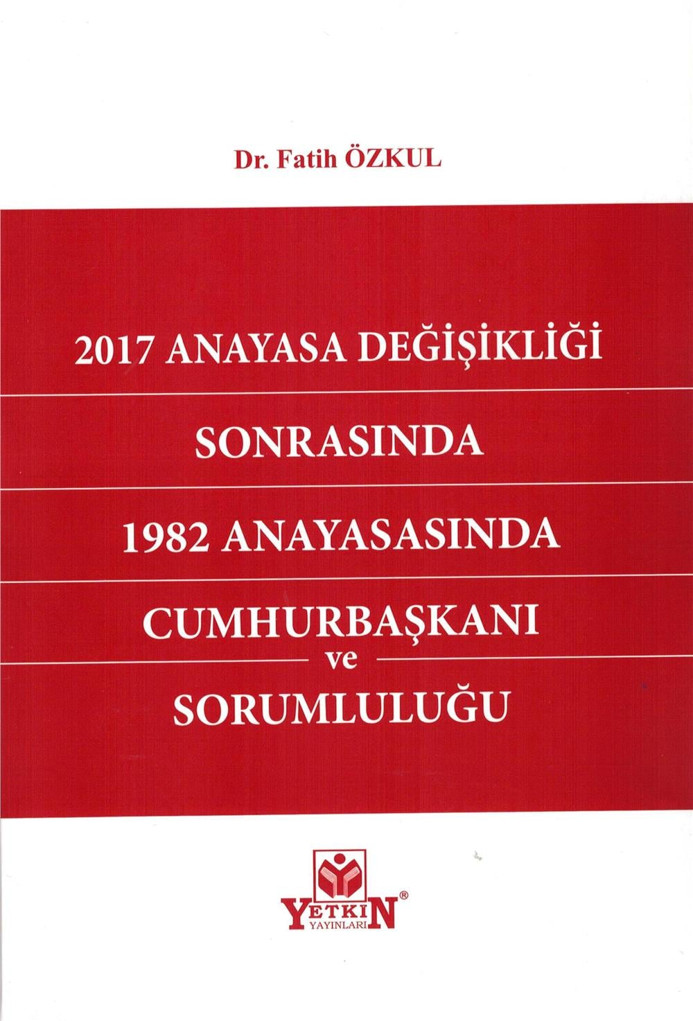 2017 Anayasa Değişikliği Sonrasında 1982 Anayasasında Cumhurbaşkanı ve Sorumluluğu